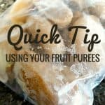 Quick Tip:  Using Your Fruit Purees