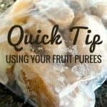 Quick Tip:  Using Your Fruit Purees