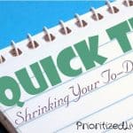 Quick Tip:  Shrinking Your To-Do List