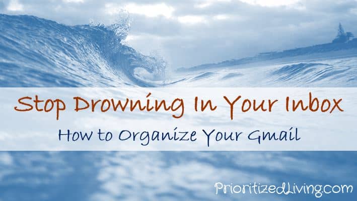Stop Drowning In Your Inbox: How to Organize Your Gmail