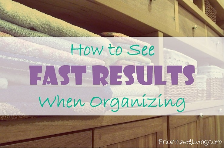 How to See Fast Results When Organizing