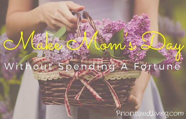 Make Moms Day Without Spending a Fortune