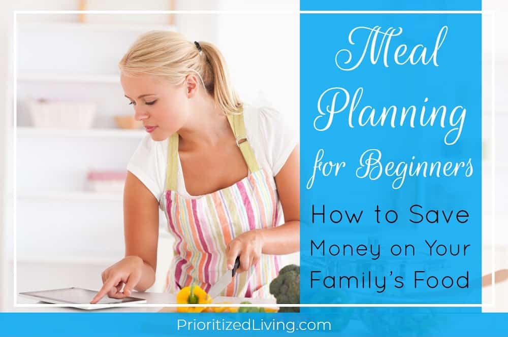 Meal Planning for Beginners - How to Save Money on Your Family's Food