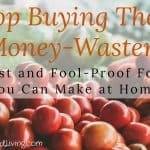 Stop Buying These Money-Wasters: 7 Fast and Fool-Proof Foods You Can Make at Home