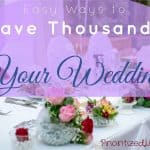 Easy Ways to Save Thousands on Your Wedding
