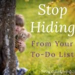 Stop Hiding from Your To-Do List