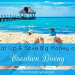 Eat Up and Save Big Money on Vacation Dining