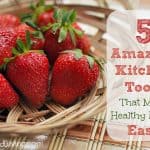 5 Amazing Kitchen Tools That Make Healthy Eating Easy