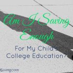 Am I Saving Enough for My Child’s College Education?