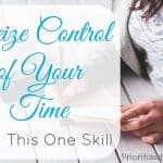 Seize Control of Your Time With This One Skill