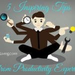 5 Inspiring Tips from Productivity Experts