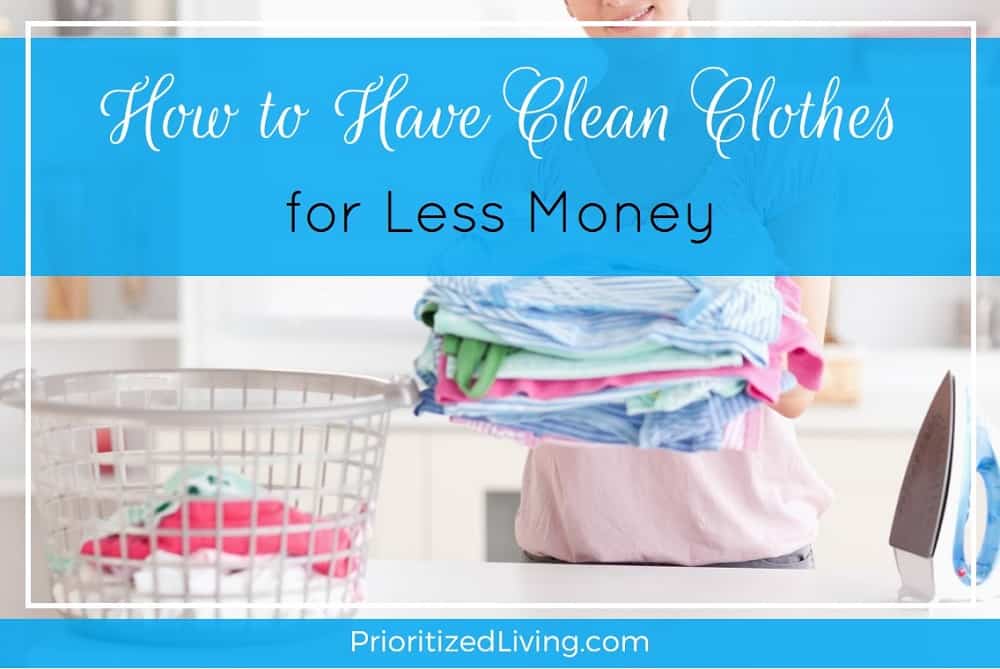 How to Have Clean Clothes for Less Money