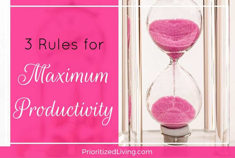 3 Rules for Maximum Productivity