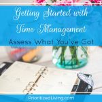 Getting Started with Time Management:  Assess What You’ve Got