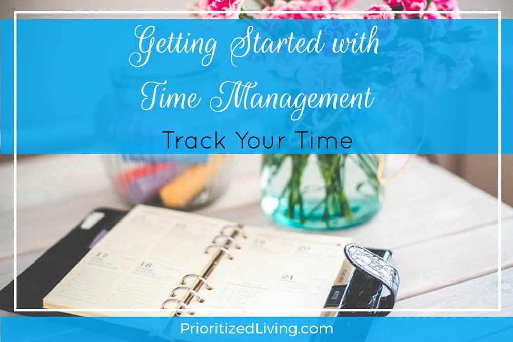 Getting Started with Time Management - Track Your Time