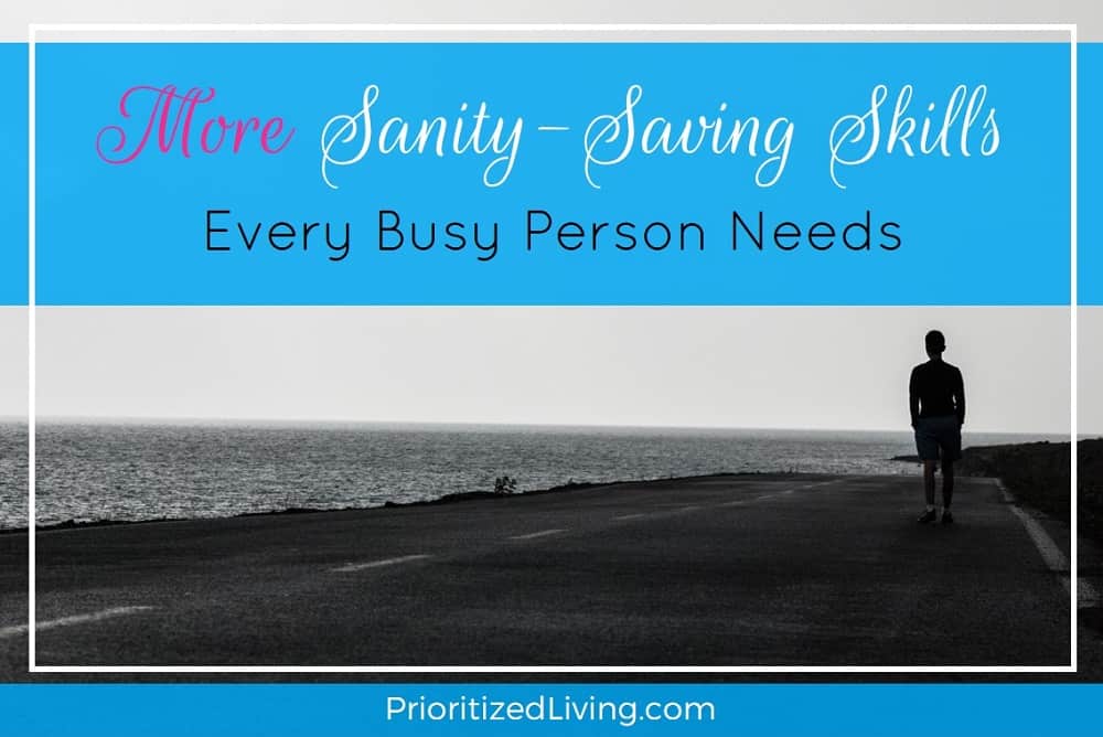 More Sanity-Saving Skills Every Busy Person Needs