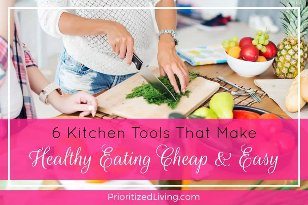 6 Kitchen Tools That Make Healthy Eating Cheap and Easy