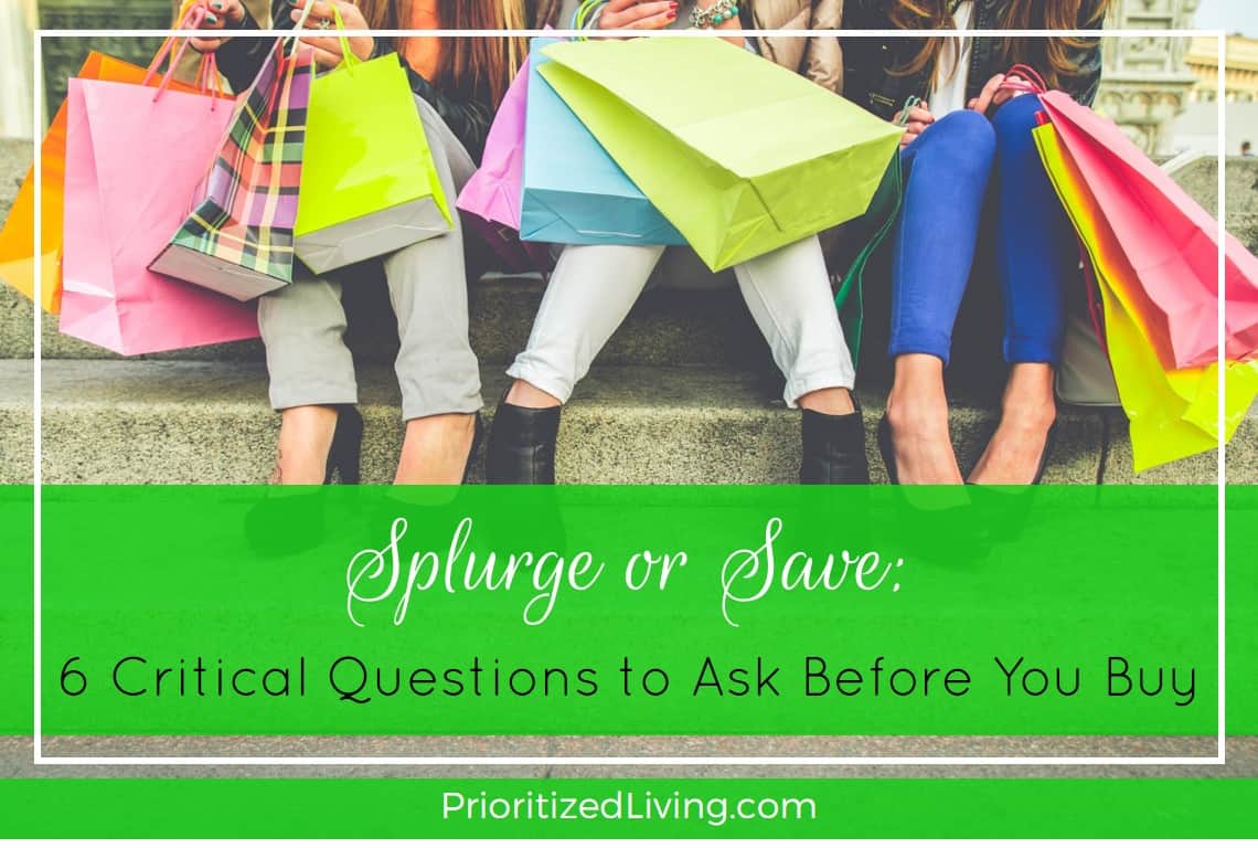 Splurge or Save - 6 Critical Questions to Ask Before You Buy