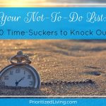 Your Not-To-Do List: 10 Time-Suckers to Knock Out