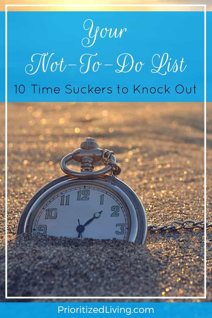 Staying productive and keeping sane means occasionally taking inventory of how we're spending our time. And where we're wasting it. | Your Not-To-Do List: 10 Time-Suckers to Knock Out | Prioritized Living