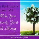 How Parkinson’s Law Will Make You Insanely Good with Money