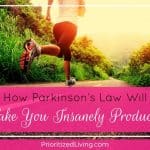 How Parkinson’s Law Will Make You Insanely Productive