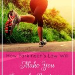 How Parkinson's Law Will Make You Insanely Productive | Prioritized Living