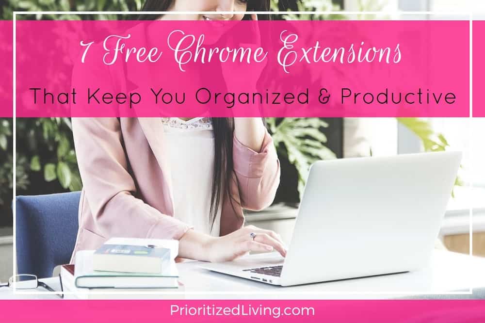 7 Free Chrome Extensions That Keep You Organized & Productive