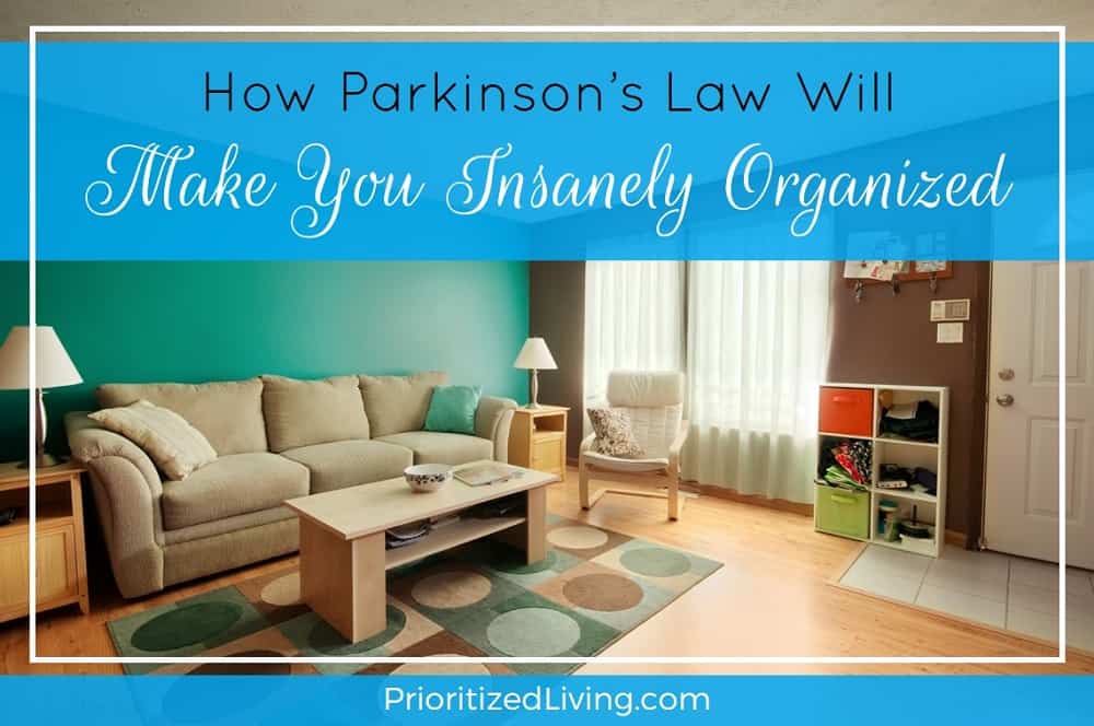 How Parkinson's Law Will Make You Insanely Good with Organized