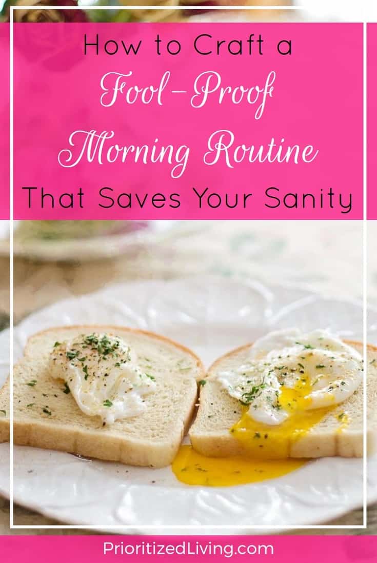 Want to lose the hectic rush and transform your mornings? Creating a morning routine is the answer! Here's how you can create your perfect morning. | How to Craft a Foolproof Morning Routine That Saves Your Sanity | Prioritized Living