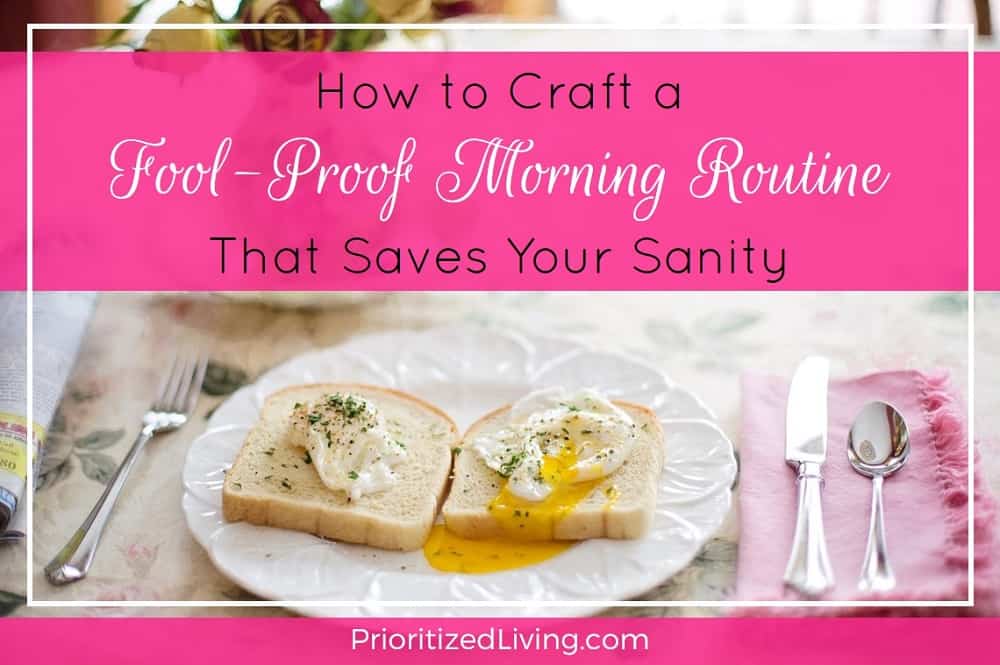 How to Craft a Fool-Proof Morning Routine That Saves Your Sanity