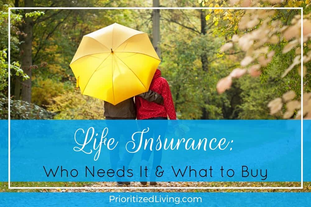 Life Insurance - Who Needs It and What to Buy