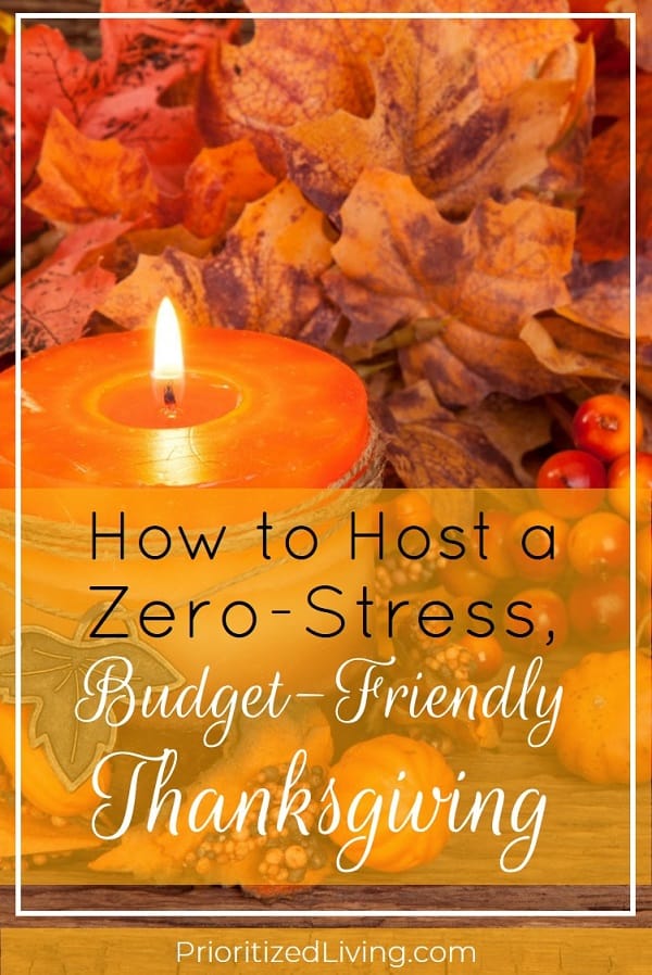 Hosting Thanksgiving can be stressful and expensive, but it doesn't have to be! Here's how to make this year's turkey feast a relaxing, thrifty celebration! | The Ultimate Guide to Hosting a Stress-Free, Budget-Friendly Thanksgiving | Prioritized Living