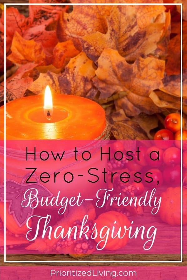 Hosting Thanksgiving can be stressful and expensive, but it doesn't have to be! Here's how to make this year's turkey feast a relaxing, thrifty celebration! | The Ultimate Guide to Hosting a Stress-Free, Budget-Friendly Thanksgiving | Prioritized Living