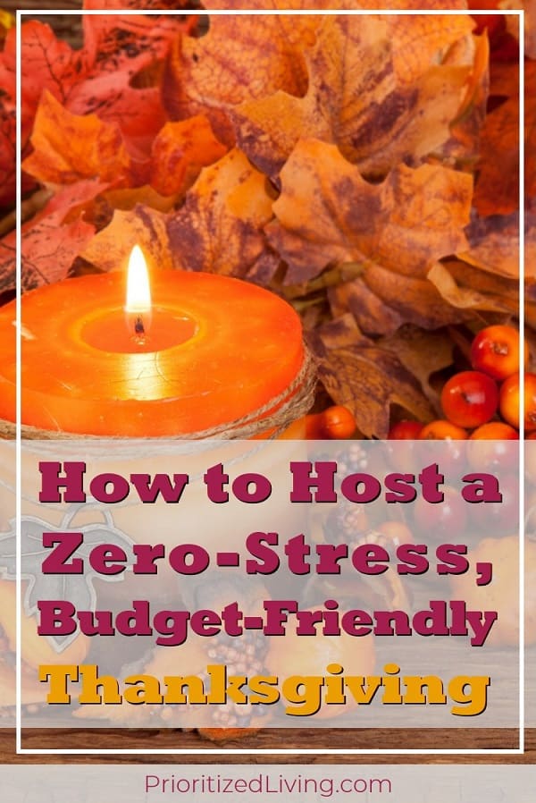 Hosting Thanksgiving can be stressful and expensive, but it doesn't have to be! Here's how to make this year's turkey feast a relaxing, thrifty celebration! | The Ultimate Guide to Hosting a Stress-Free, Budget-Friendly Thanksgiving | Prioritized Living