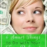 6 Smart Things to Do with Your Tax Refund | Prioritized Living