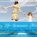5 Big Life Insurance Mistakes You Didn’t Know You Were Making
