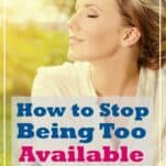 How to Stop Being Too Accessible (Without the Guilt)