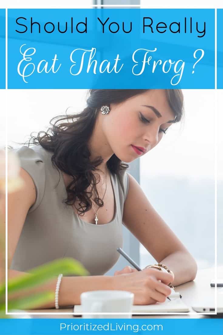 Is "Eat that frog!" -- a mantra popularized by Mark Twain and Brian Tracy -- REALLY the best way to maximize your productivity? Here's your answer. | Should You Really Eat That Frog? | Prioritized Living