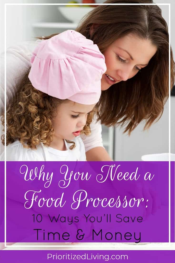 Want to save time AND save money on your food preparation? Here are 10 compelling ways you can use your food processor to make mealtime a breeze. | Why You Need a Food Processor: 10 Ways You'll Save Time & Money | Prioritized Living
