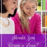 Should You Cosign a Loan? What You Need to Know | Prioritized Living