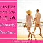 How to Plan & Create Your Unique Retirement Adventure