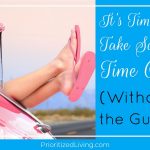 It’s Time to Take Some Time Off (Without the Guilt)