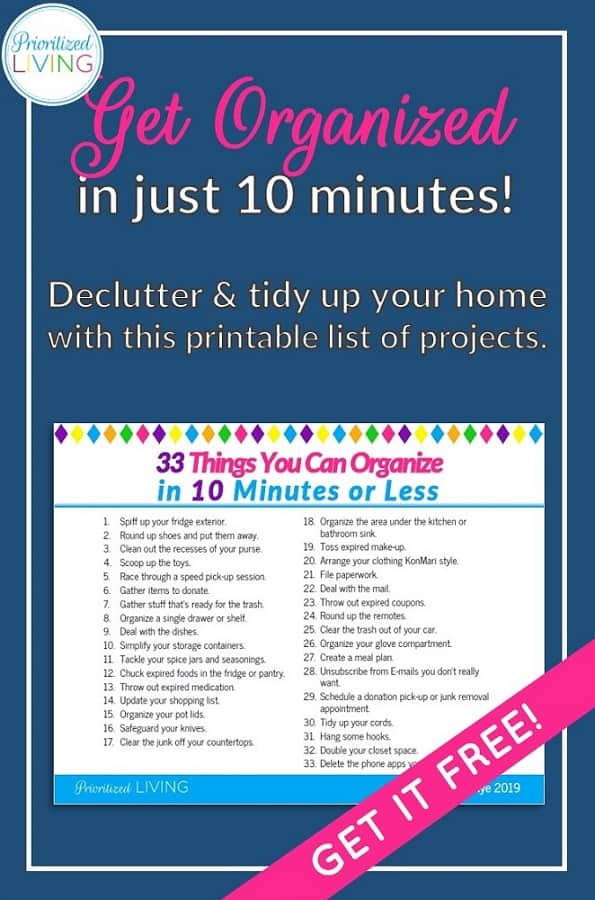 [FREE PRINTABLE] Who has all day to declutter? Set a timer! These quick organizing tips will get your space tidied up and organized in just 10 minutes. | 33 Things You Can Organize in 10 Minutes or Less | Prioritized Living