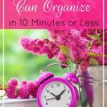 Who has all day to declutter? Set a timer! These quick organizing tips will get your space tidied up and organized in just 10 minutes. | 33 Things You Can Organize in 10 Minutes or Less | Prioritized Living