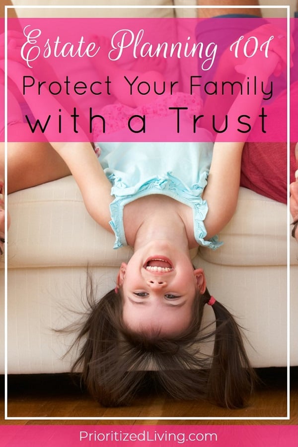 You want to protect your family -- when you're healthy, ill, or ultimately gone. A living revocable trust does exactly that. So what is a living revocable trust? How does a trust work? And is a trust right for you? | Estate Planning 101: Protect Your Family with a Trust | Prioritized Living