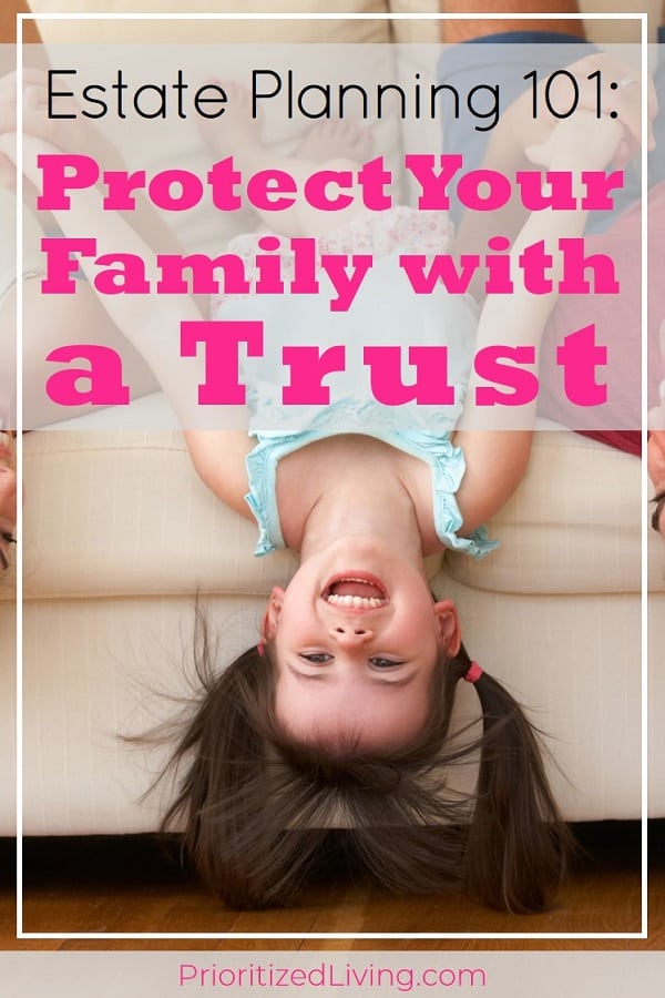 You want to protect your family -- when you're healthy, ill, or ultimately gone. A living revocable trust does exactly that. So what is a living revocable trust? How does a trust work? And is a trust right for you? | Estate Planning 101: Protect Your Family with a Trust | Prioritized Living