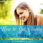 How to Get Clarity on Your Fuzzy Goals