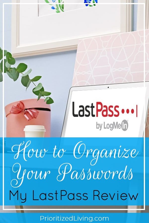 Looking for a password manager to help you organize your login credentials once and for all? Learn how to do that (and more!) in my LastPass review. | How to Organize Your Passwords: My LastPass Review | Prioritized Living