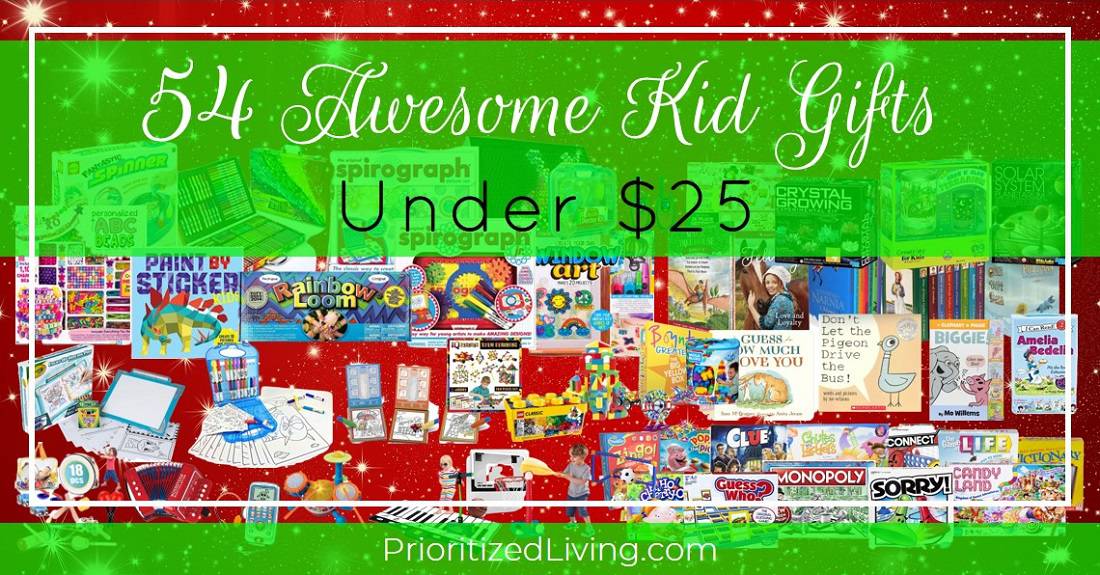 54 Awesome Kid Gifts Under $25 - Prioritized Living